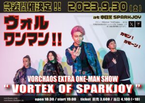 VORCHAOS EXTRA ONE-MAN SHOW  “VORTEX OF SPARKJOY”