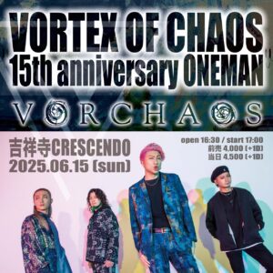 VORTEX OF CHAOS 15th anniversary ONEMAN