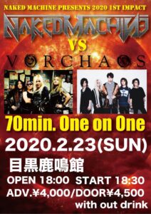 NAKED MACHINE Presents 2020 1st IMPACT /  NAKED MACHINE vs Vorchaos 70min. One on One